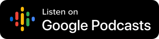 Listen on GooglePodcasts